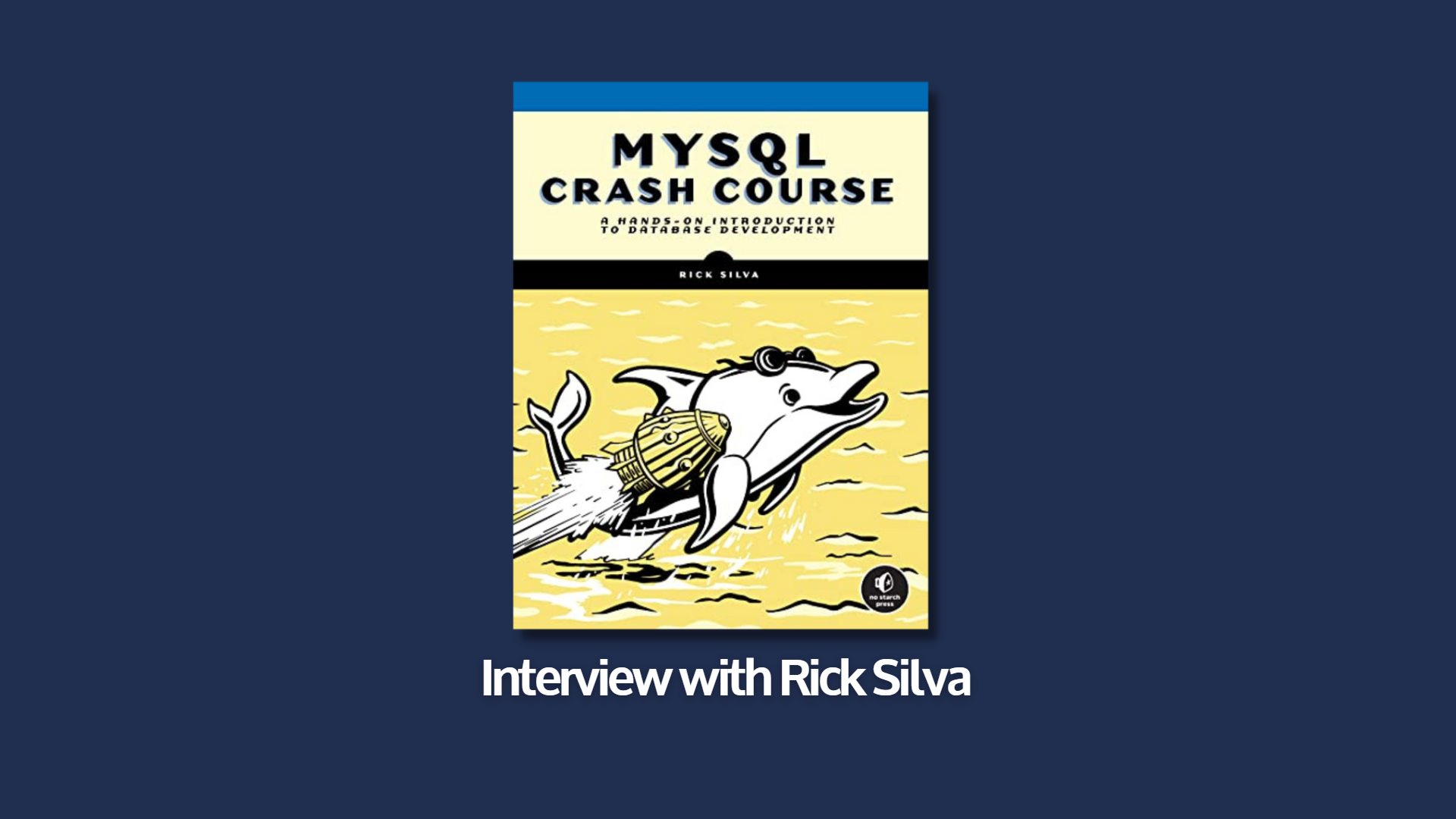 MySQL Crash Course An Interview With Rick Silva